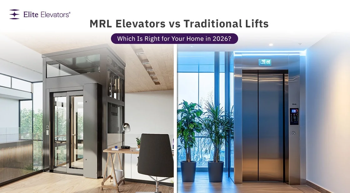 MRL Elevators vs Traditional Lifts: Which Is Right for Your Home in 2026?